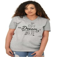 Ако можете да мечтаете за вдъхновение мотивирана тениска с тениски за шия тийнейджъри жени брискови бранди x